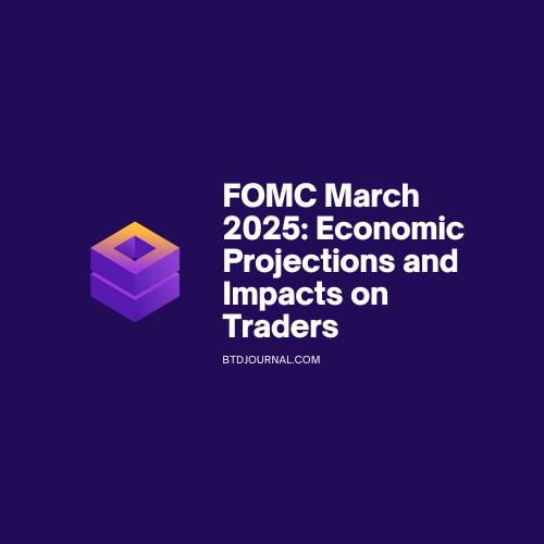 FOMC March 2025: Economic Projections and Impacts on Traders
